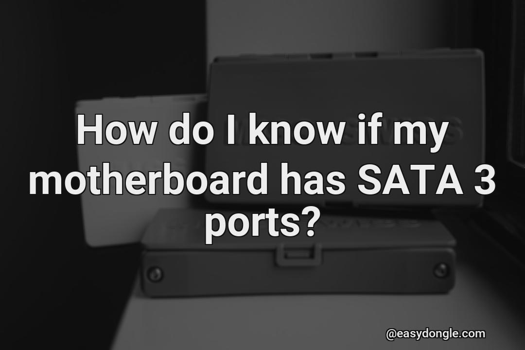 how-can-you-tell-if-your-motherboard-has-an-sata-3-port